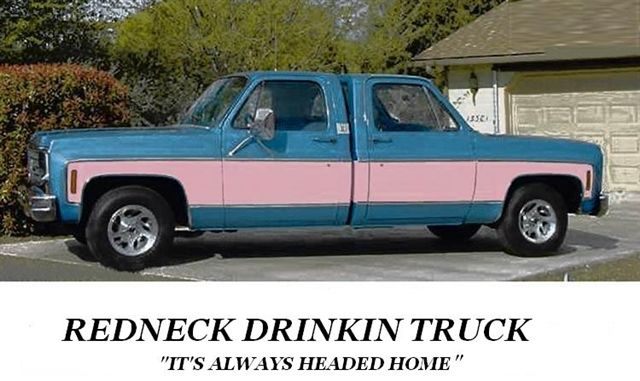 Name:  redneck_drinking_truck.jpg
Views: 2825
Size:  50.8 KB